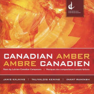Title: Canadian Amber / Ambre Canadien: Music by Latvian-Canadian Composers, Artist: 