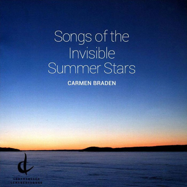 Carmen Braden: Songs of the Invisible Summer Stars