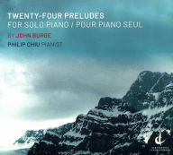 Title: Twenty-Four Preludes for Solo Piano by John Burge, Artist: Philip Chu