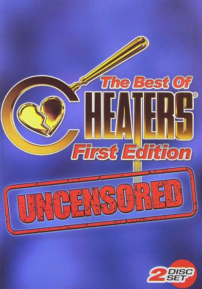 Cheaters: The Best of Cheaters - First Edition - Uncensored