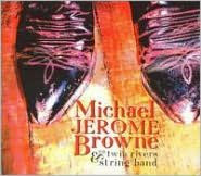 Michael Jerome Browne & the Twin Rivers String Band