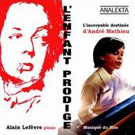 L' Enfant Prodige: L'Incroyable Destin¿¿e d'Andr¿¿ Mathieu