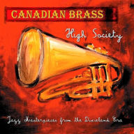 Title: High Society: Jazz Masterpieces from the Dixieland Era, Artist: Canadian Brass