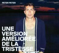 Title: Une Version Amelioree De La Tristesse, Artist: Peter Peter