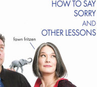 Title: How to Say Sorry and Other Lessons, Artist: Fawn Fritzen