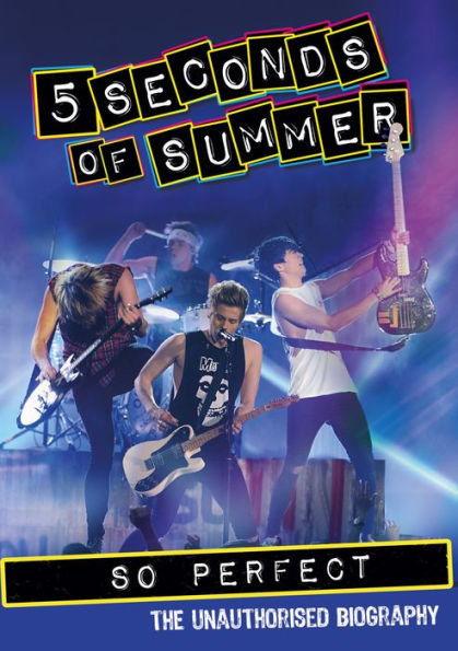 5 Seconds of Summer: So Perfect - The Ultimate Story