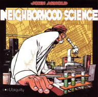 Title: Neighborhood Science, Artist: John Arnold