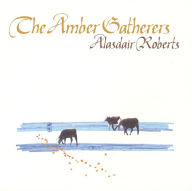 Title: Amber Gatherers, Artist: Alasdair Roberts