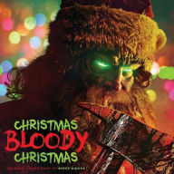 Title: Christmas Bloody Christmas [Original Motion Picture Soundtrack], Artist: Steve Moore