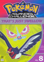 Pokemon Advanced Challenge, Vol. 8: That's Just Swellow