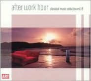 Title: After Work Hour: Classical Music Selection, Vol. 8, Artist: AFTER WORK 8 / VARIOUS