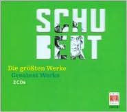 Schubert: Die gr¿¿ssten Werke