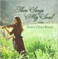 Title: Then Sings My Soul, Artist: Jenny Oaks Baker