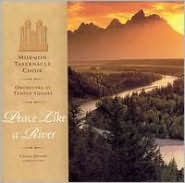 Title: Peace Like a River, Artist: Mormon Tabernacle Choir