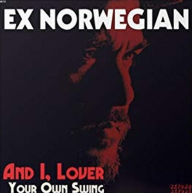 Title: And I, Lover, Artist: Ex Norwegian