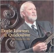 Title: He Lives in Me, Artist: Doyle Lawson & Quicksilver
