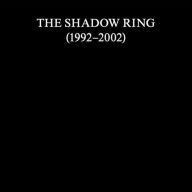 Title: The Shadow Ring, 1992-2002, Artist: Shadow Ring