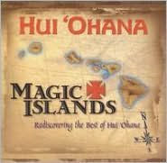 Title: Magic Islands: Rediscovering the Best of Hui Ohana, Artist: Hui 'Ohana
