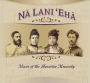 Tribute to Na Lani Eha: Hawaiaan Monarchy