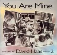 You Are Mine: The Best of David Haas, Vol. 2