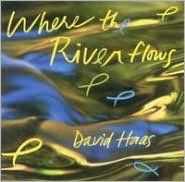 Title: Where the River Flows, Artist: David Haas