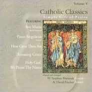 Title: Catholic Classics, vol. V: Simple Gift of Praise, Artist: Steve Petrunak