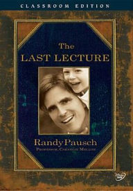 Title: Randy Pausch: The Last Lecture Classroom Edition