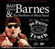 Title: 90 Proof Truth, Artist: Bad News Barnes