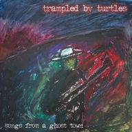 Title: Songs from a Ghost Town, Artist: Trampled by Turtles