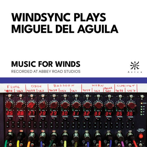 WindSync plays Miguel del Aguila: Music for Winds