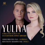 Title: Yuliya: Forgotten Songs of Julia Weissberg Rimsky-Korsakov, Artist: Konstantin Soukhovetski