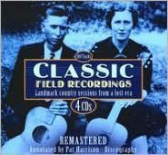 Title: Classic Field Recordings: Landmark Country Sessions from a Lost Era, Artist: N/A