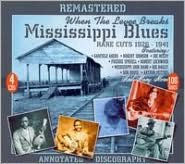 Title: When the Levee Breaks: Mississippi Blues - Rare Cuts 1926-41, Artist: 