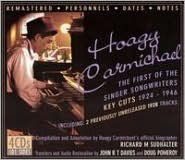 Title: The First of the Singer Songwriters: Key Cuts 1924-1946, Artist: Hoagy Carmichael