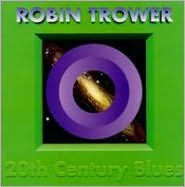 Title: 20th Century Blues, Artist: Robin Trower