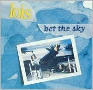 Title: Bet the Sky, Artist: Lois