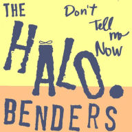 Title: Don't Tell Me Now, Artist: The Halo Benders