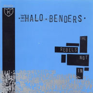 Title: The Rebels Not In, Artist: The Halo Benders
