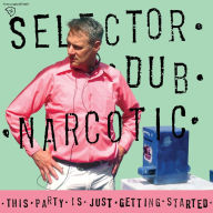 Title: This Party Is Just Getting Started, Artist: Selector Dub Narcotic