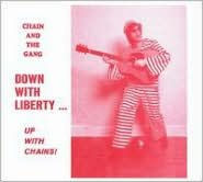 Title: Down with Liberty... Up with Chains!, Artist: Chain & the Gang