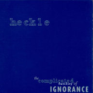 Title: Complicated Futility of Ignorance, Artist: Heckle