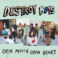 Title: Open Mouth, Open Heart, Artist: Destroy Boys