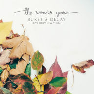 Title: Burst & Decay: Live from New York, Artist: The Wonder Years