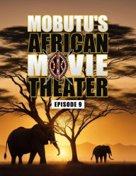 Title: Mobutu's African Movie Theater: Episode 9