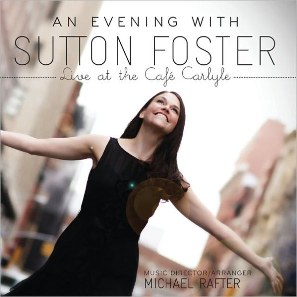 An Evening with Sutton Foster, Live at the Caf¿¿ Carlyle