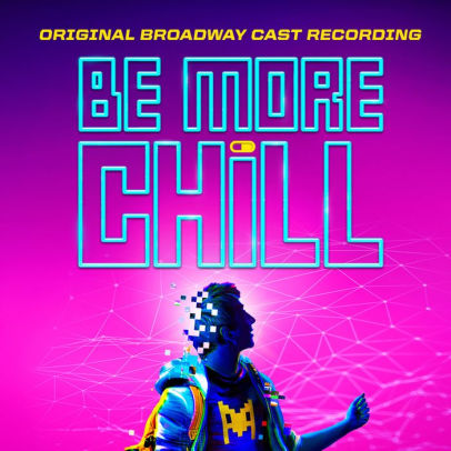 Be More Chill Original Broadway Cast Recording By Joe Iconis