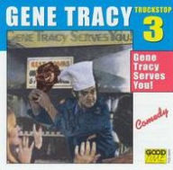 Title: Truck Stop, Vol. 3, Gene Tracy Serves You!, Artist: Gene Tracy