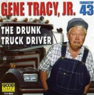 Title: Drunk Truck Driver, Artist: Gene Tracy