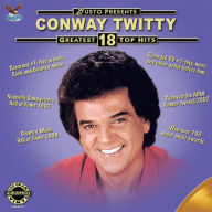 Title: Greatest 18 Top Hits, Artist: Conway Twitty