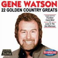 Title: 22 Golden Country Greats, Artist: Gene Watson